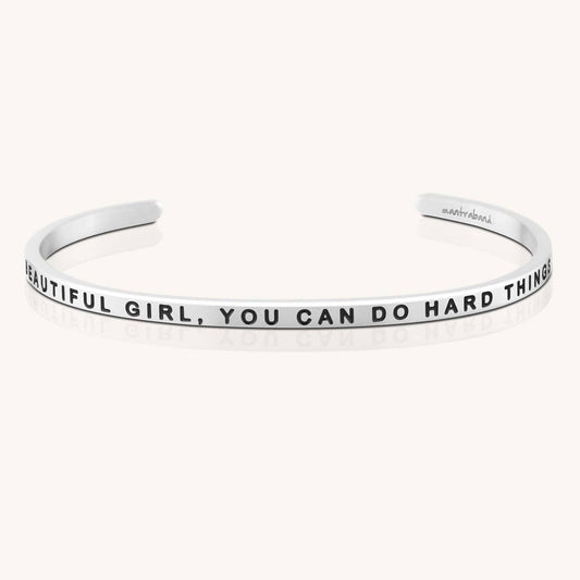 Beautiful Girl, You Can Do Hard Things - quote bracelet