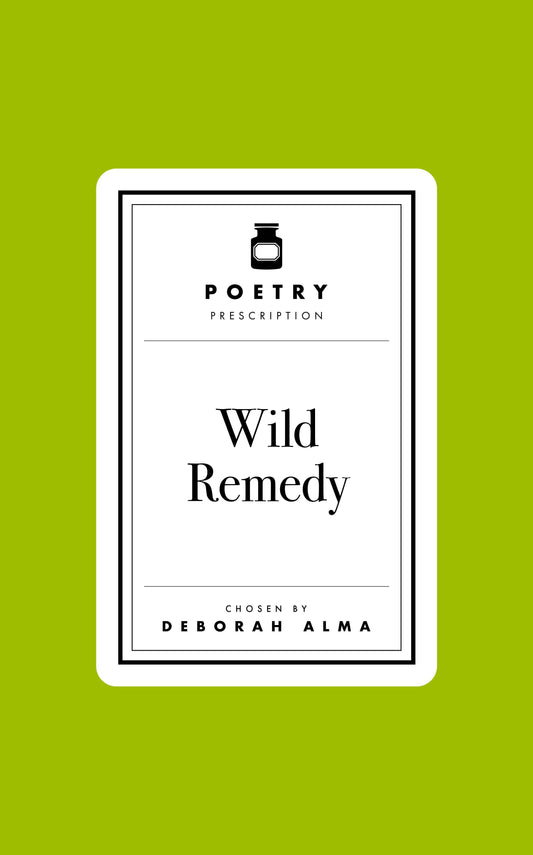 Poetry Prescription: Wild Remedy: