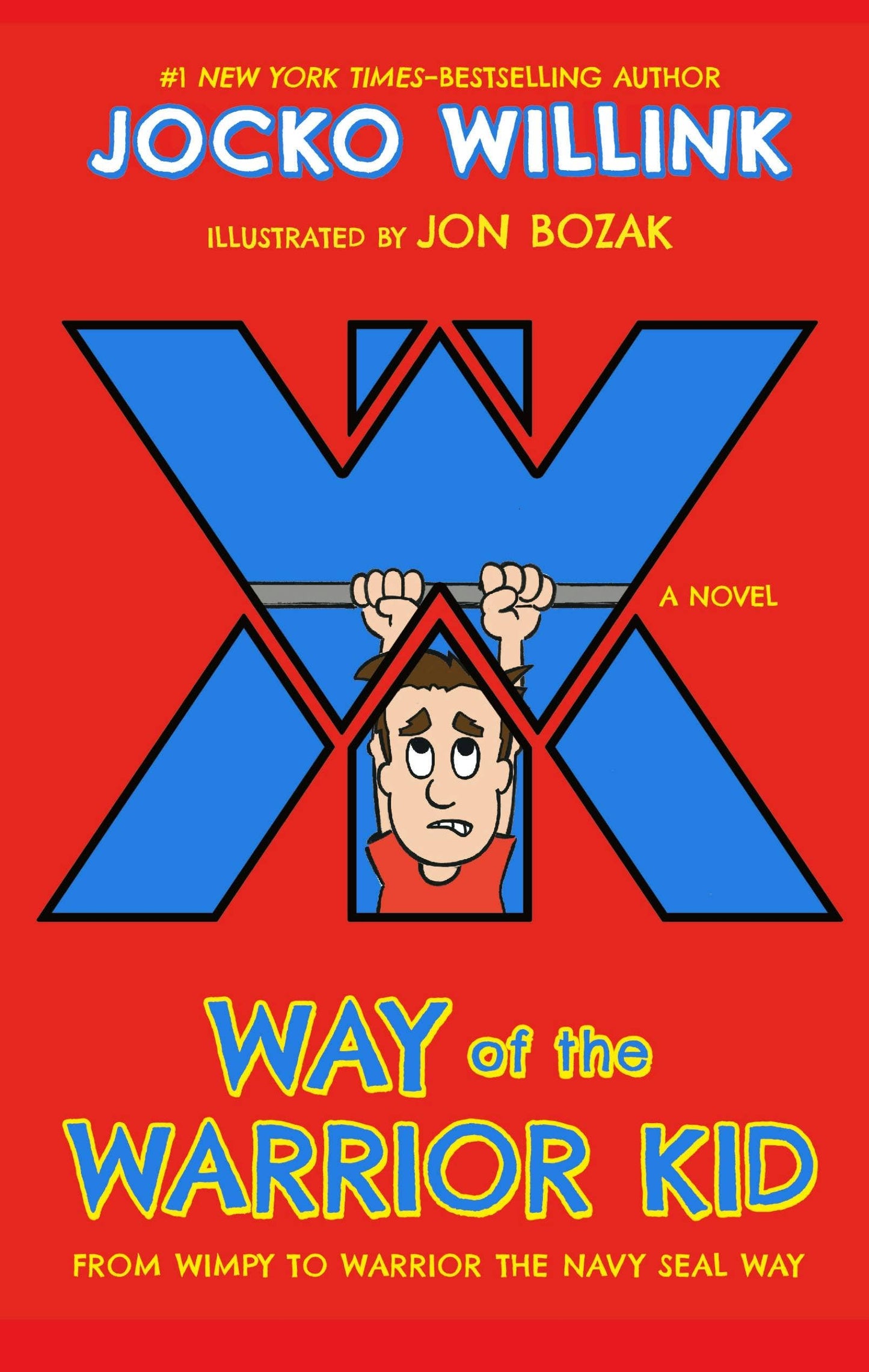 Way Of The Warrior Kid: From Wimpy To Navy Seal Novel #2