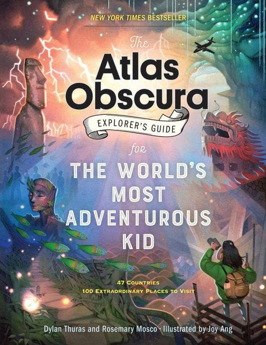The Atlas Obscura Explorer's Guide for Adventurous Kids