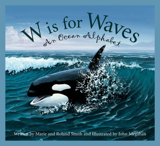 W is for Waves An Ocean Alphabet Picture Book