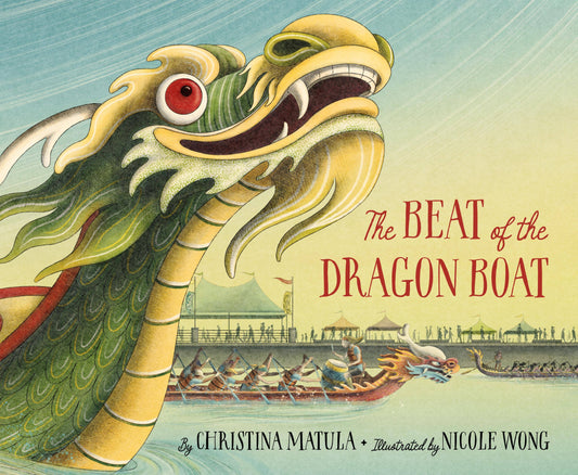 The Beat of the Dragon Boat: A Dragon Boat Festival Story