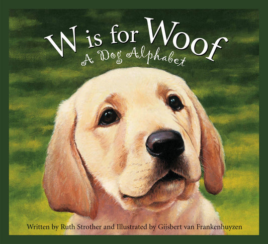 W is for Woof: A Dog Alphabet Picture Book
