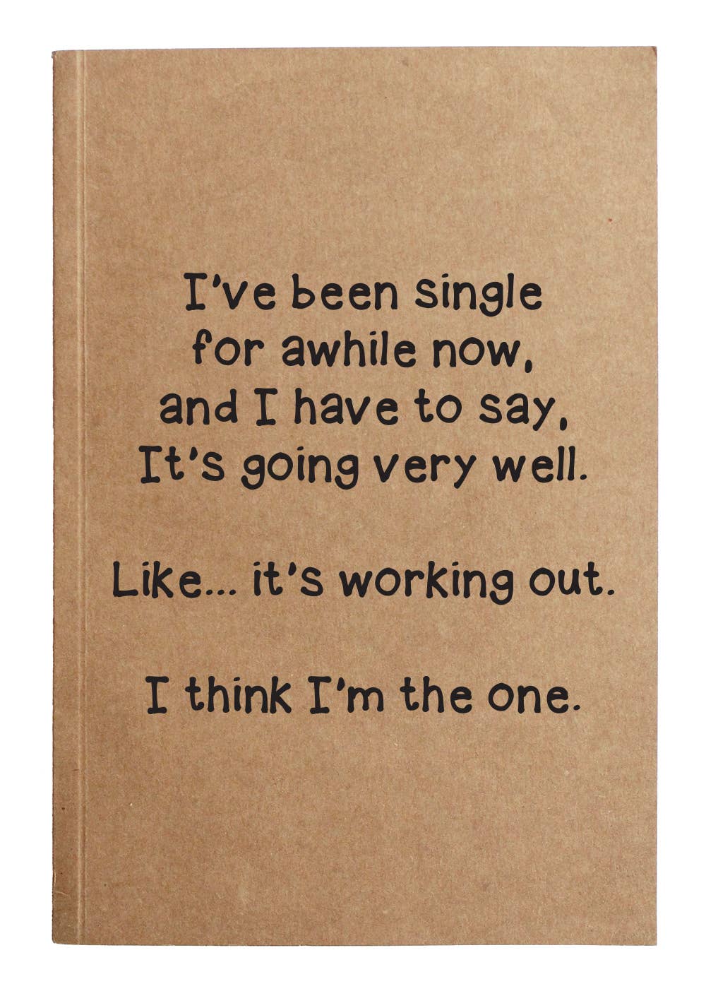 Lined Notebook - "Single Awhile…It's Working…I'm the One"