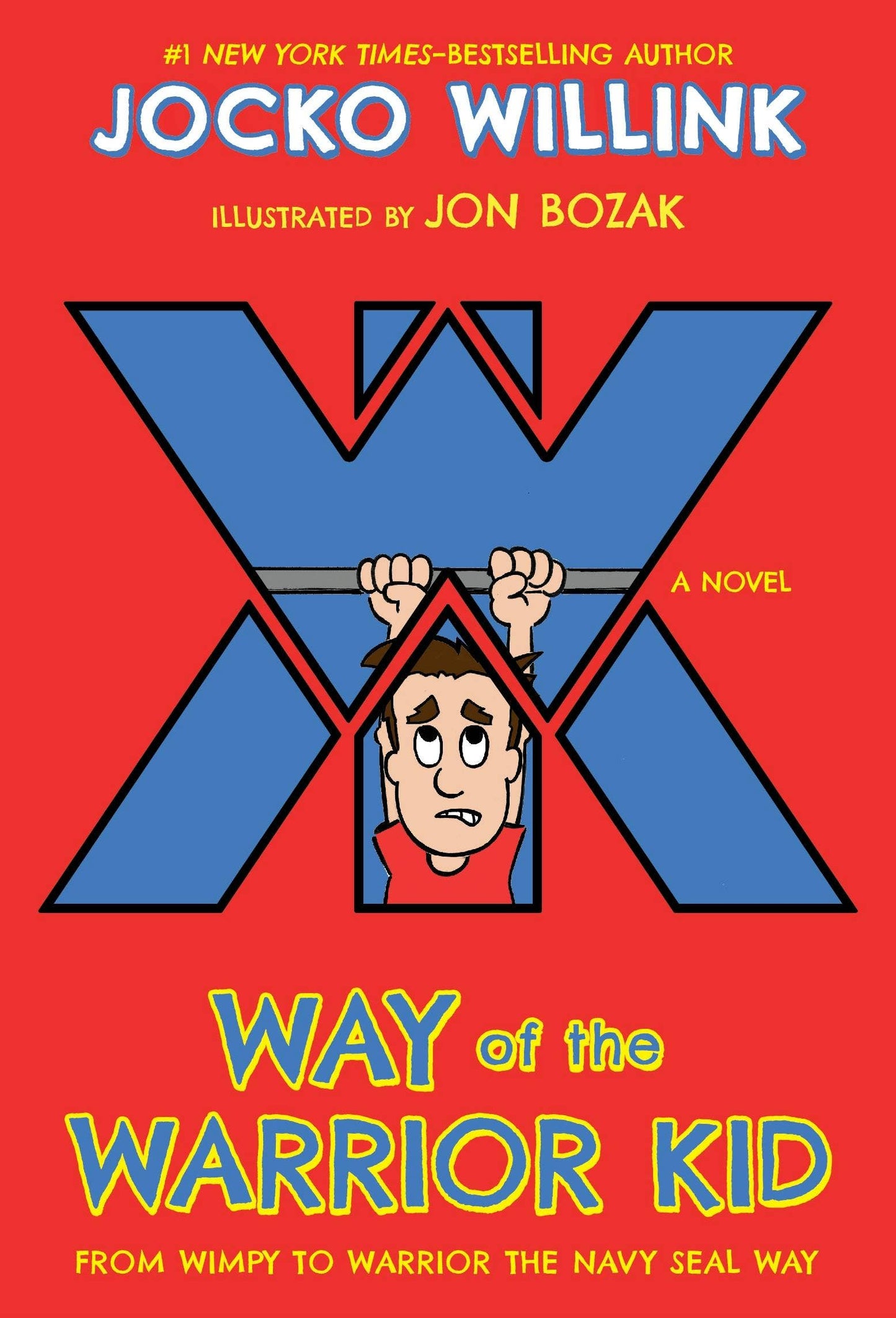 Way Of The Warrior Kid: From Wimpy To Navy Seal Novel #1