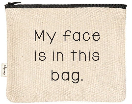 My Face Is In This Bag Makeup Zipper Pouches