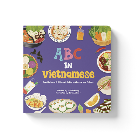 ABC in Vietnamese (Food Edition: A Bilingual Guide to Vietnamese Cuisine): Board Book 7x7in