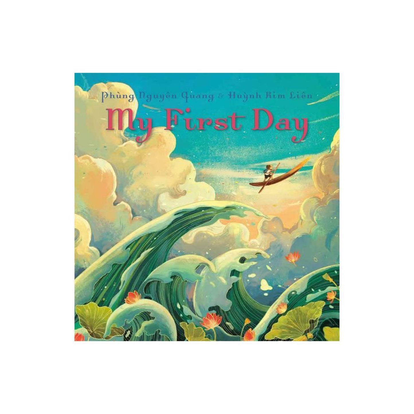My First Day - by Ph?Ng Nguy?N Quang & Huynh Kim Li?n (Hardcover)
