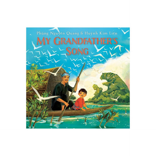 My Grandfather's Song - by Phùng Nguyê̂n Quang & Huynh Kim liê̂n (Hardcover)